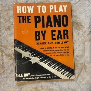 How to Play the Piano by Ear – Le Roy – 1941 Vintage Music Instruction Book
